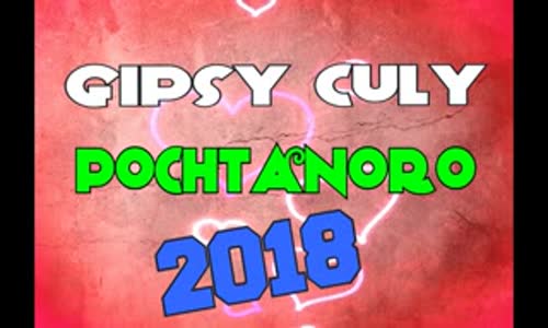 Gipsy Culy - NEW SONG Pochtanoro 2018 3gp