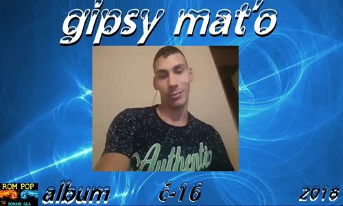 GIPSY MATO č-16 CELY ALBUM 2018 mp4