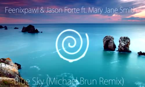 Feenixpawl, Jason Forte - Blue Sky (Michael Brun Remix) mp4