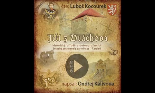 Audiokniha Jiří z Dráchova -dobrodružný příběh českého rytíře a cestovatele ze 17 století- mp4