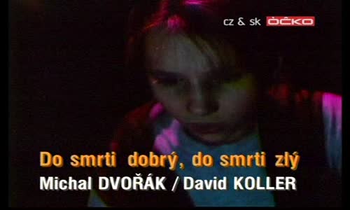 David Koller & Michal Dvorak - Do Smrti Dobry Do Smrti Zly (DVBS-Luco) mpg