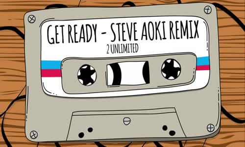 2 Unlimited - Get Ready (Steve Aoki Remix) [OFFICIAL AUDIO] mp4