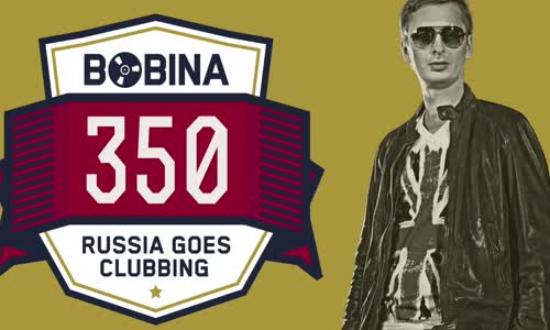 Bobina - Russia Goes Clubbing #350 mp4