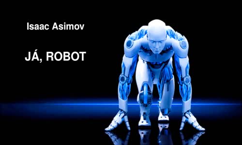 ISAAC ASIMOV  JÁ, ROBOT  AUDIOKNIHA mp4