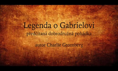 Celá čtená pohádka Legenda o Gabrielovi (Audio pohádka, mluvené slovo) mp4