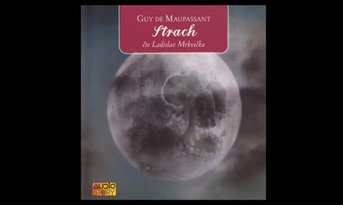 Guy de Maupassant - Strach (Mluvené slovo, Audiokniha, Audioknihy   AudioStory) mp4