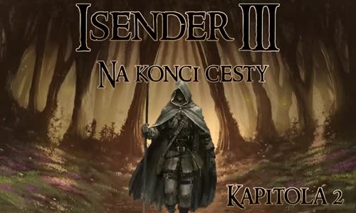 ISENDER III Na konci cesty [Dark Fantasy CZ]  ČÁST PRVNÍ mp4