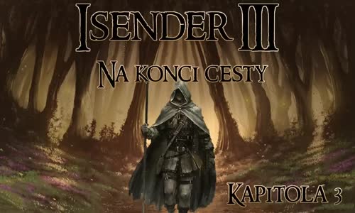 ISENDER III Na konci cesty [Dark Fantasy CZ] #3 mp4