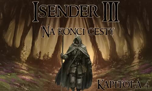 ISENDER III Na konci cesty [Dark Fantasy CZ] #4 mp4