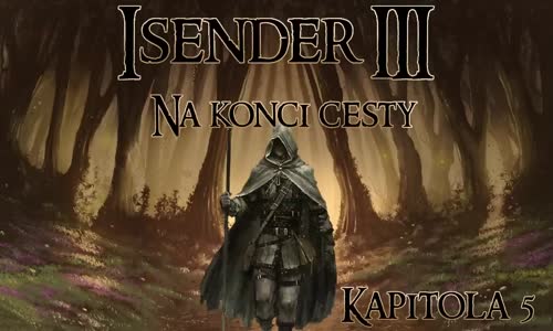 ISENDER III Na konci cesty [Dark Fantasy CZ] #5 mp4