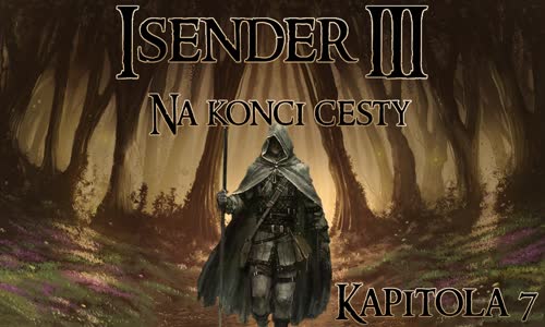 ISENDER III Na konci cesty [Dark Fantasy CZ] #7 mp4