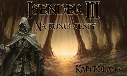 ISENDER III Na konci cesty [Dark Fantasy CZ] #13 mp4