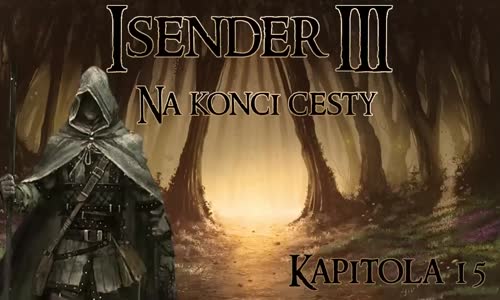 ISENDER III Na konci cesty [Dark Fantasy CZ] #15 mp4